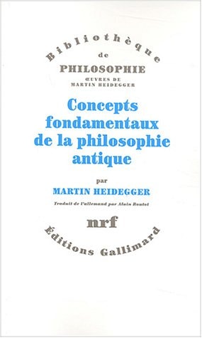 CONCEPTS FONDAMENTAUX DE LA PHILOSOPHIE ANTIQUE, de Martin Heidegger | portada del libro