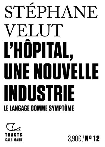 L'HOPITAL UNE NOUVELLE INDUSTRIE, de Stéphane Velut | portada del libro