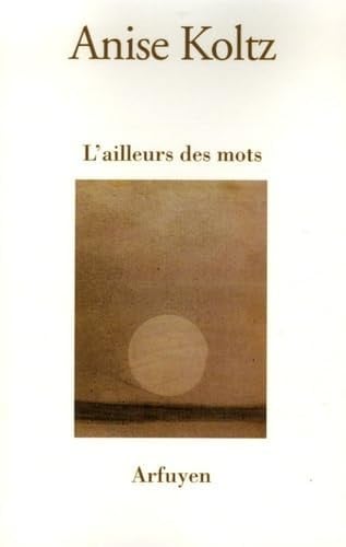AILLEURS DES MOTS L, de KOLTZ ANISE | portada del libro