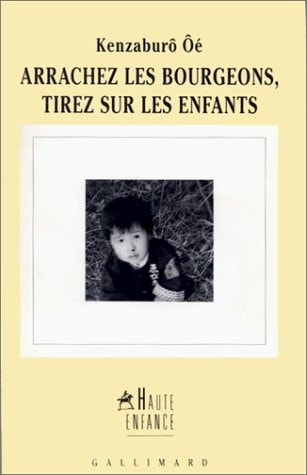 ARRACHEZ LES BOURGEONS TIREZ SUR LES ENFANTS, de Kenzaburô Oé | portada del libro