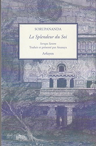 SPLENDEUR DU SOI LA, de SORUPANANDA | portada del libro