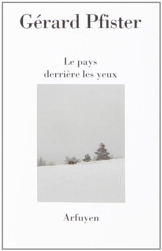 PAYS DERRIERE LES YEUX LE, de PFISTER GERARD | portada del libro