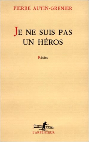 JE NE SUIS PAS UN HEROS, de Pierre Autin-Grenier | portada del libro