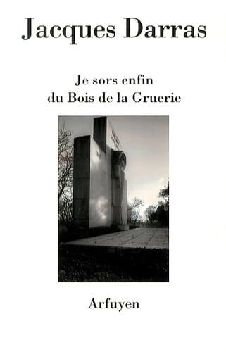 JE SORS ENFIN DU BOIS DE LA GRUERIE, de DARRAS J | portada del libro