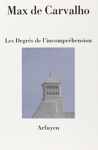 DEGRES DE L'NCOMPREHENSION LES, de CARVALHO MAX DE | portada del libro