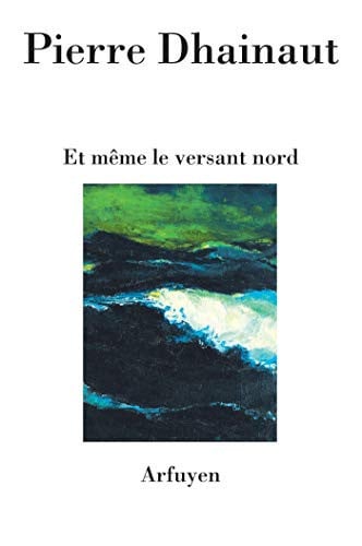 ET MEME LE VERSANT NORD, de DHAINAUT PIERRE | portada del libro