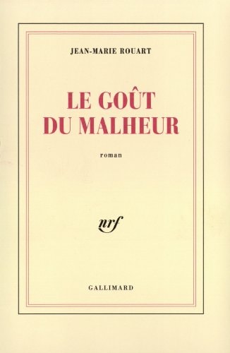 LE GOUT DU MALHEUR, de Jean-Marie Rouart | portada del libro