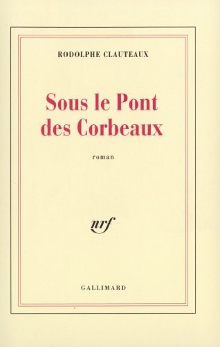 SOUS LE PONT CORBEAUX, de Rodolphe Clauteaux | portada del libro