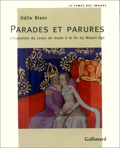 Parades Et Parures. L'Invention Du Corps de Mode a la Fin Du, de Odile Blanc | portada del libro