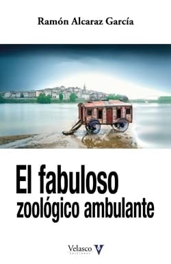 EL FABULOSO ZOOLOGICO AMBULANTE, de ALCARAZ GARCIA | portada del libro