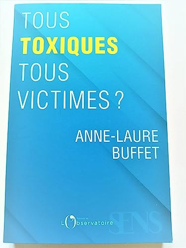 OUS TOXIQUES, TOUS VICTIMES ?, de Anne-Laure Buffet | portada del libro