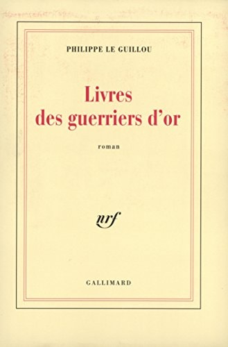 LIVRES DES GUERRIERS D'OR, de Philippe Le Guillou | portada del libro