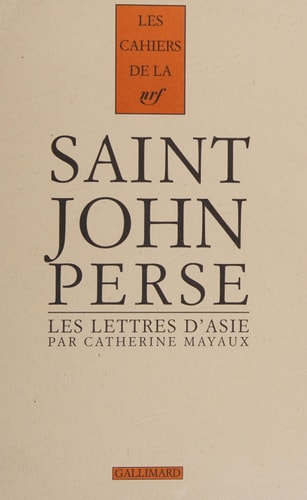 LES LETTRES D'ASIE DE SAINT-JOHN PERSE, de Catherine Mayaux | portada del libro
