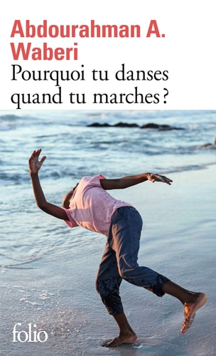 POURQUOI TU DANSES QUAND TU MARCHES ?, de Abdourahman A. Waberi | portada del libro