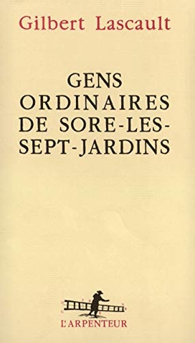 GENS ORDINAIRES DE SORE-LES-SEPT-JARDINS, de Gilbert Lascault | portada del libro