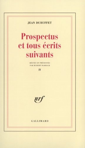 PROSPECTUS ET TOUS ECRITS SUIVANTS T4, de Dubuffet | portada del libro