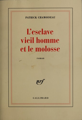 L'ESCLAVE VIEIL HOMME ET LE MOLOSSE, de Patrick Chamoiseau | portada del libro
