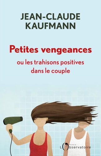 ETITES VENGEANCES, OU LES TRAHISONS POS, de Jean-Claude Kaufmann | portada del libro