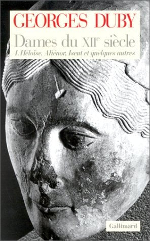 Dames Du XII Siecle. 1. Heloise, Alienor, Iseut Et Quelques, de Georges Duby | portada del libro