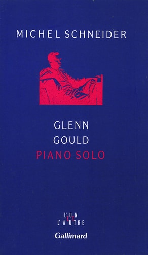 GLENN GOULD PIANO SOLO, de Michel Schneider | portada del libro