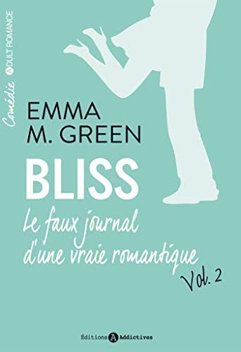 BLISS. LE FAUX JOURNAL D'UNE VRAIE ROMANTIQUE VOL. 2, de GREEN EMMA M | portada del libro