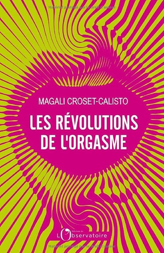 ES REVOLUTIONS DE L'ORGASME, de Magali Croset-Calisto | portada del libro