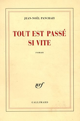 TOUT EST PASSE SI VITE, de Jean-Noël Pancrazi | portada del libro