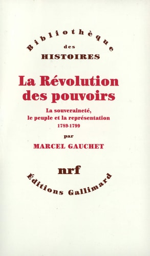 La Revolution Des Pouvoirs. la Souverainete, la Peuple Et La, de Marcel Gauchet | portada del libro