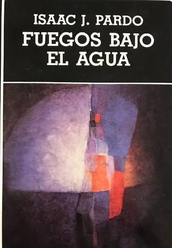 FUEGOS BAJO EL AGUA / LA INVENCION DE LA UTOPIA, de Pardo | portada del libro