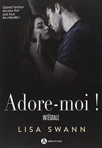 ADORE-MOI L'INTEGRALE, de SWANN LISA | portada del libro