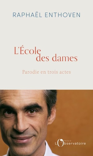 'ECOLE DES DAMES, de Raphaël Enthoven | portada del libro