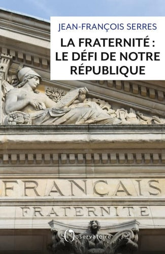 A FRATERNITE : LE DEFI DE NOTRE REPUBLI, de Jean-François Serres | portada del libro