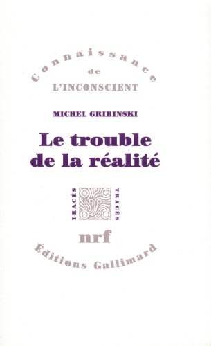 LE TROUBLE DE LA REALITE, de Michel Gribinski | portada del libro