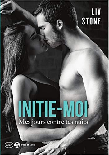 INITIE-MOI MES JOURS CONTRE TES NUITS, de STONE LIV | portada del libro