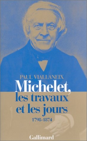 MICHELET LES TRAVAUX ET LES JOURS, de Paul Viallaneix | portada del libro