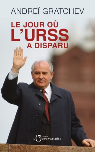 E JOUR OU L'URSS A DISPARU, de Andreĭ Serafimovich Grachev | portada del libro