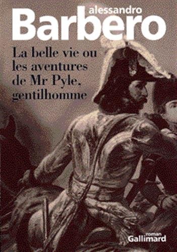 LA BELLE VIE OU LES AVENTURES DE MR PYLE GENTILHOMME, de Alessandro Barbero | portada del libro