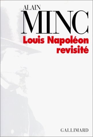 LOUIS NAPOLEON REVISITE, de Alain Minc | portada del libro