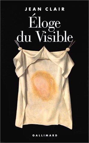 ELOGE DU VISIBLE, de Jean Clair | portada del libro