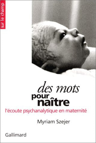 DES MOTS POUR NAITRE, de Myriam Szejer | portada del libro