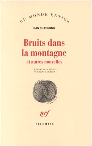 BRUITS DANS LA MONTAGNE ET AUTRES NOUVELLES, de Shaogong Han | portada del libro