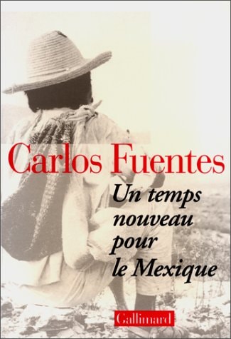 UN TEMPS NOUVEAU POUR LE MEXIQUE, de Carlos Fuentes | portada del libro