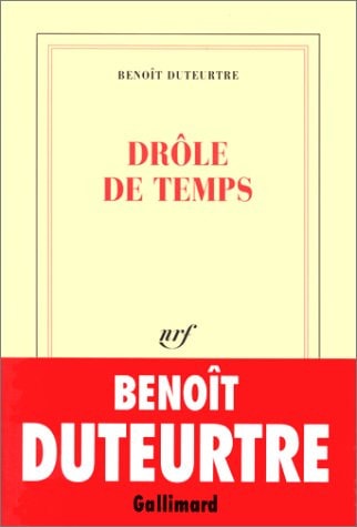DROLE DE TEMPS, de Benoît Duteurtre | portada del libro