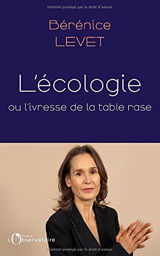 'ECOLOGIE OU L'IVRESSE DE LA TABLE RASE, de Bérénice Levet | portada del libro