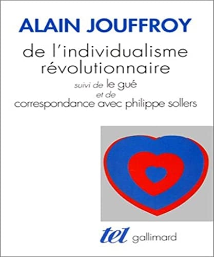 DE L'INDIVIDUALISME REVOLUTIONNAIRE / LE GUE /CORRESPONDANCE, de Alain Jouffroy | portada del libro