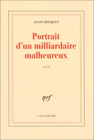 PORTRAIT D'UN MILLIARDAIRE MALHEUREUX, de Alain Bosquet | portada del libro