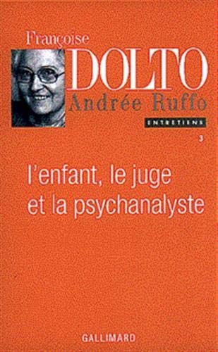 L'ENFANT LE JUGE ET LA PSYCHANALYSTE, de Françoise Dolto | portada del libro