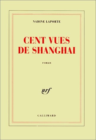 CENT VUES DE SHANGHAI, de Nadine Laporte | portada del libro