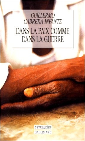 DANS LA PAIX COMME DANS LA GUERRE, de Guillermo Cabrera Infante | portada del libro