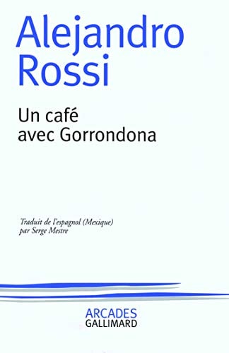 UN CAFE AVEC GORRONDONA, de Alejandro Rossi | portada del libro